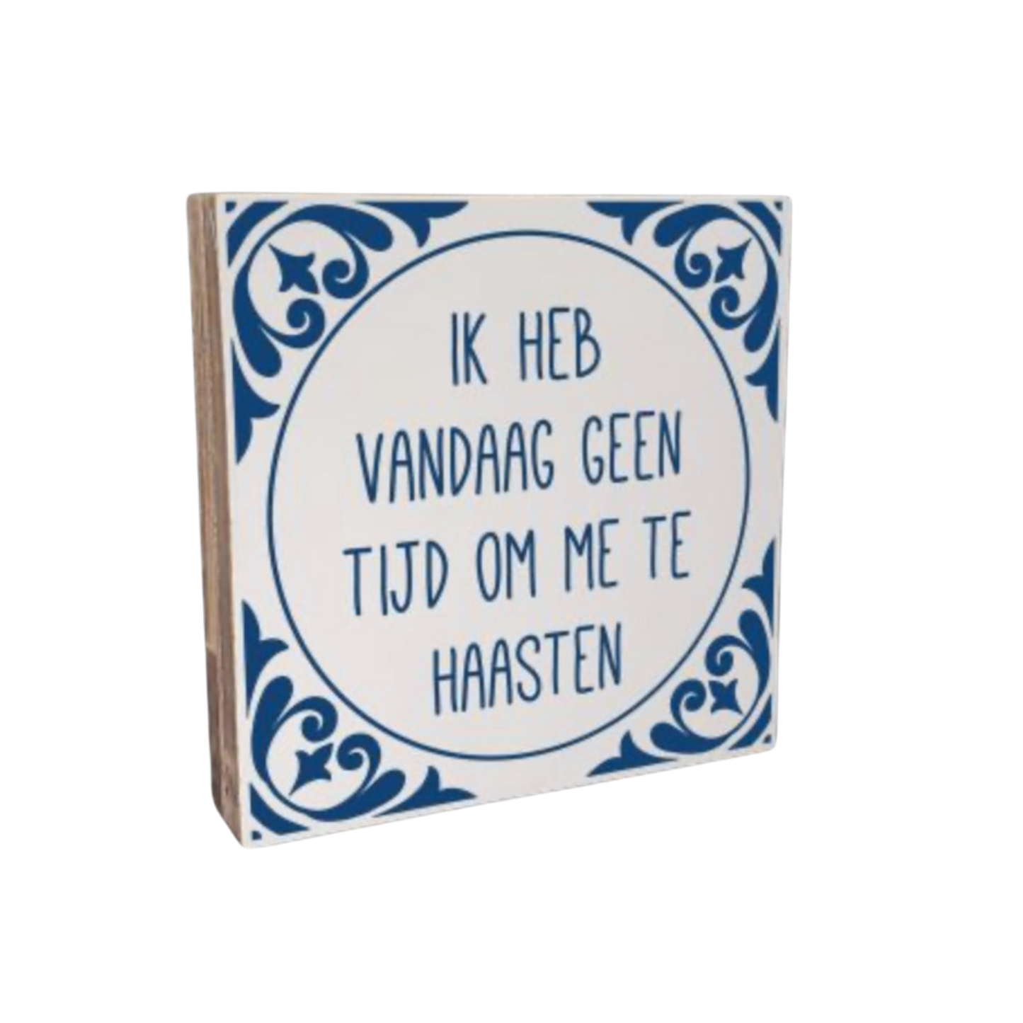 Woodart Tekstblok vandaag geen tijd om te haasten (delfts blauw) 18x18